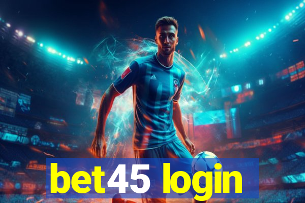 bet45 login